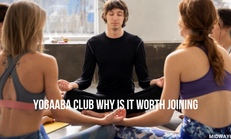 Yogaaba Club Why Is It Worth Joining