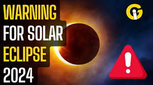 Warning: Solar Eclipse 2024
